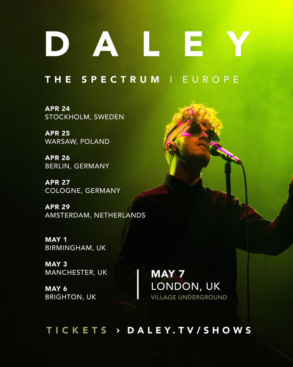 UK + EUROPE

All dates on sale TODAY!!! ✨

Tickets > daley.tv/shows

Can’t wait to see you.

#London
#Manchester
#Birmingham
#Brighton
#Amsterdam
#Warsaw
#Berlin
#Cologne
#Stockholm

#TheSpectrumTour