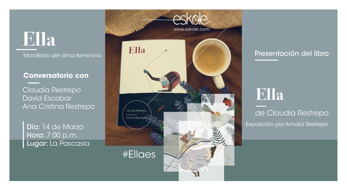eskole's tweet photo. Los invito al conversatorio "Ella, Manifiesto del alma femenina", me acompañarán @davidescobara y @anacrisrestrepo, estaré realizando el lanzamiento de mi libro #Ella, exposición de @AmaliaRestrepoA

Día: 14 de Marzo
Hora: 7:00 p.m.
Lugar: @la_pascasia https://t.co/NHXwqQggaD