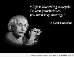 "Life is like riding a bicycle. To keep your balance, you must keep MOVING" - Albert Einstein #FeelGoodFridays #WeKnowMoving #MovingMadeEasy