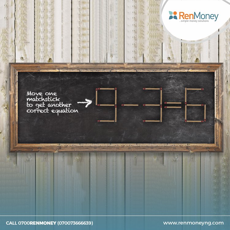 Renmoney's tweet photo. A mid-day challenge for you.
Move only one matchstick and make sure the equation is still correct.
Comment, Like, Retweet... be the first to get it right.
#MiddayChallenge #TGIF https://t.co/Zj5fdunhPb