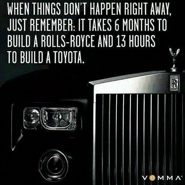 Remember, luxury and perfection take time.