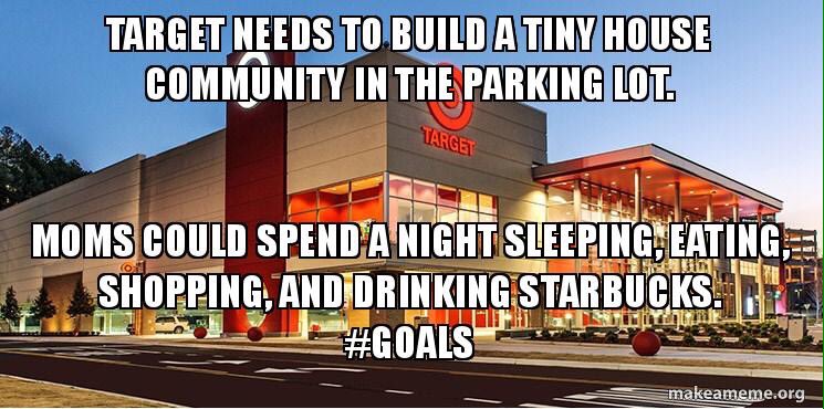 mamaontherockz's tweet photo. Help a mama out. @Target @Starbucks #tinyhouse #sleep #starbucks #target #goals #motherhood #parenting #follow #retweet #RT #TMOTR https://t.co/UOimLa12so