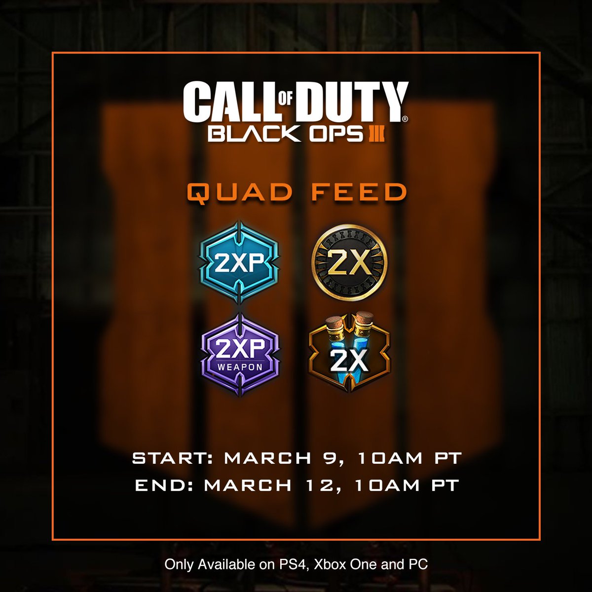 Treyarch's tweet image. To celebrate yesterday’s announcement of #BlackOps4, we’re making it a Quad Feed weekend: 2XP, 2xWeapXP, 2xCK, and 2xLD all weekend long, through Monday, March 12 at 10am/PT. Enjoy!