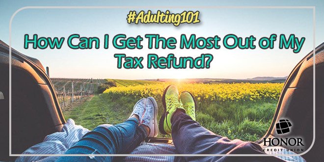 Trying to decide what to do with this year's tax refund? Check out Honor Credit Union's blog for some tips on how to make the most out of your tax refund! ow.ly/n8Xl30iRfsp #ComeBePartOfIt #Blog #HonorCU #taxrefund