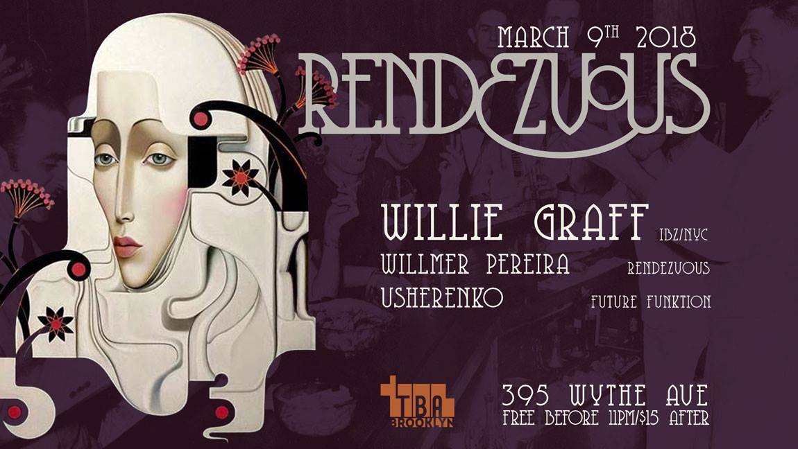 TBABrooklyn's tweet photo. Tonight @ 10pm! #Rendezvous debuts w/ #WillieGraff (Ibiza - NYC), @WillmerPereira (#Rendezvous) + #Usherenko (#FutureFunktion). Free before 11pm or $15 https://t.co/oaZvercKOT