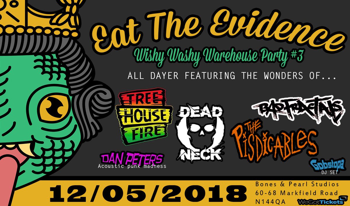 12th May at <a href="/BonesAndPearl/">BonesAndPearl</a> Studios. WISHY WASHY WAREHOUSE PARTY 3!!!  <a href="/treehousefireuk/">Tree House Fire!</a> / <a href="/dead_neck/">DEAD NECK</a> / <a href="/ThePisdicables/">ThePisdicables</a> / <a href="/badfractals/">Bad Fractals</a> / <a href="/snow_punk_jitsu/">Dan Peters</a> with DJ Gobstopa taking us into the early hours. #punk #show #london #may #deadneck #treehousefire #wishywashy #warehouseparty