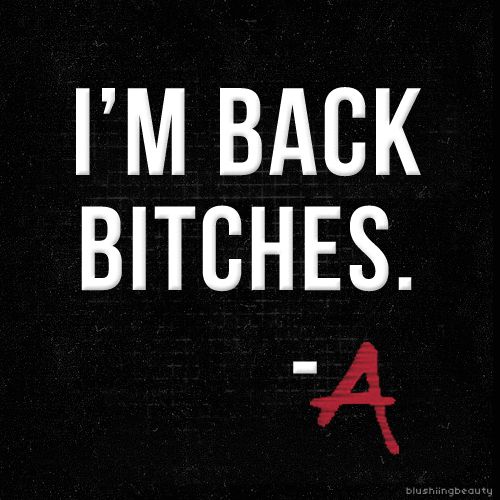 PLL_7_A's tweet photo. I`m back bitches. -🅰️#PrettyLittleLiars #PLL @PLLTVSeries https://t.co/mperTF8WGd