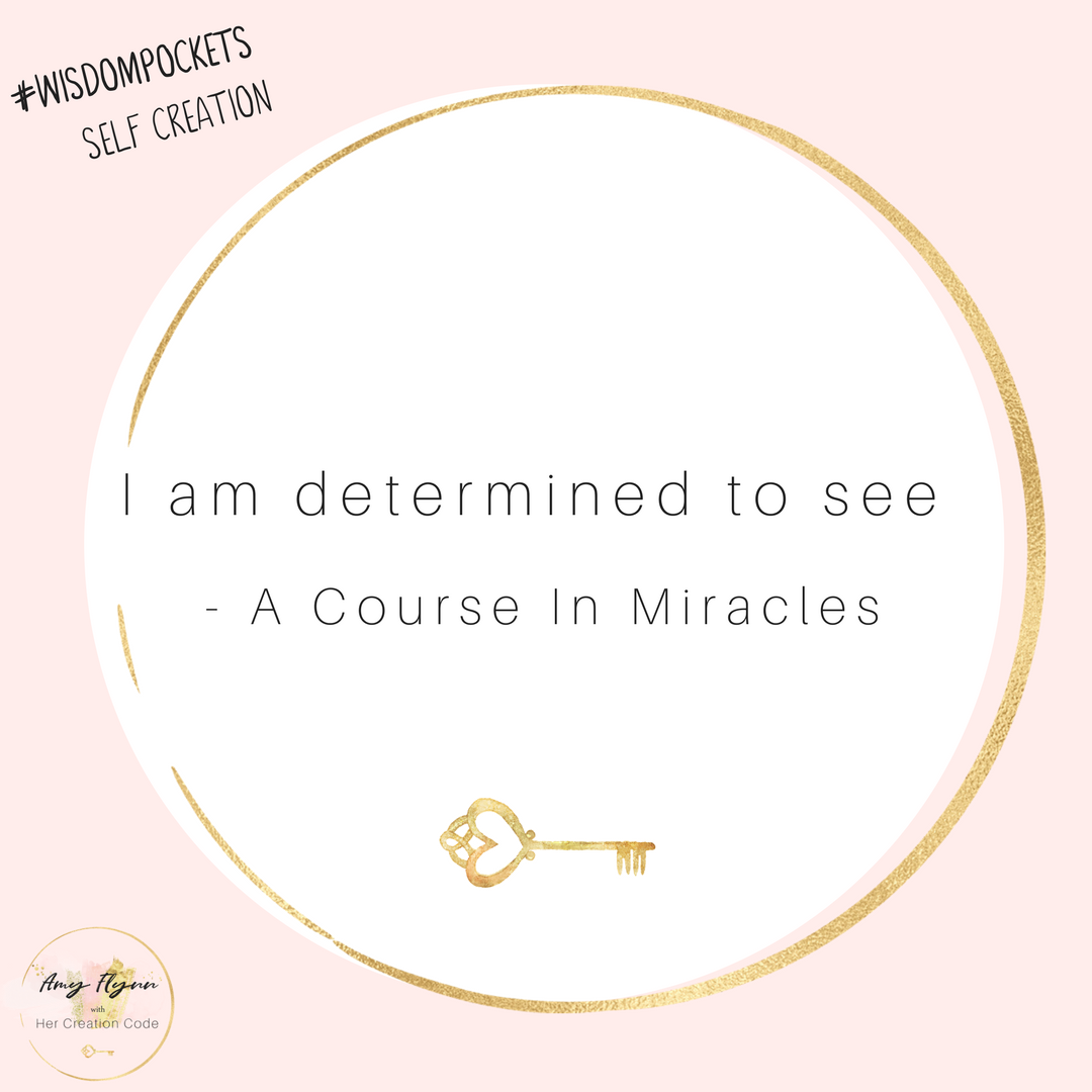 HerCreationCode's tweet image. 'I am determined to see' - from A Course In Miracles. For my flash blog post please visit me at my FB page AmyFlynnMeditate...Warmly Amy x