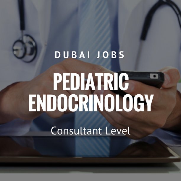 jobs dubai uae sharjah alain ksa saudi lebanon jordan pediatricendocrinology dr pediatric endocrinologist doctor consultant physician