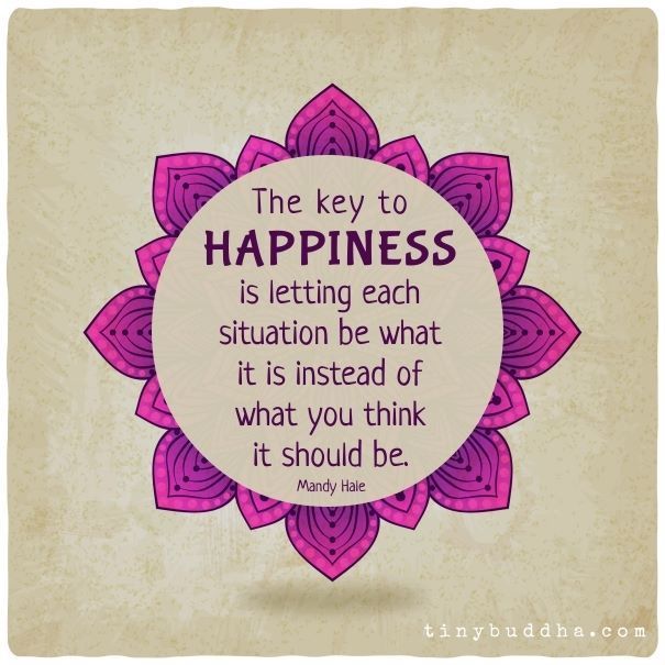 tinybuddha's tweet photo. "The key to happiness is letting each situation be what it is instead of what you think it should be." ~Mandy Hale https://t.co/S901cJ7hLD