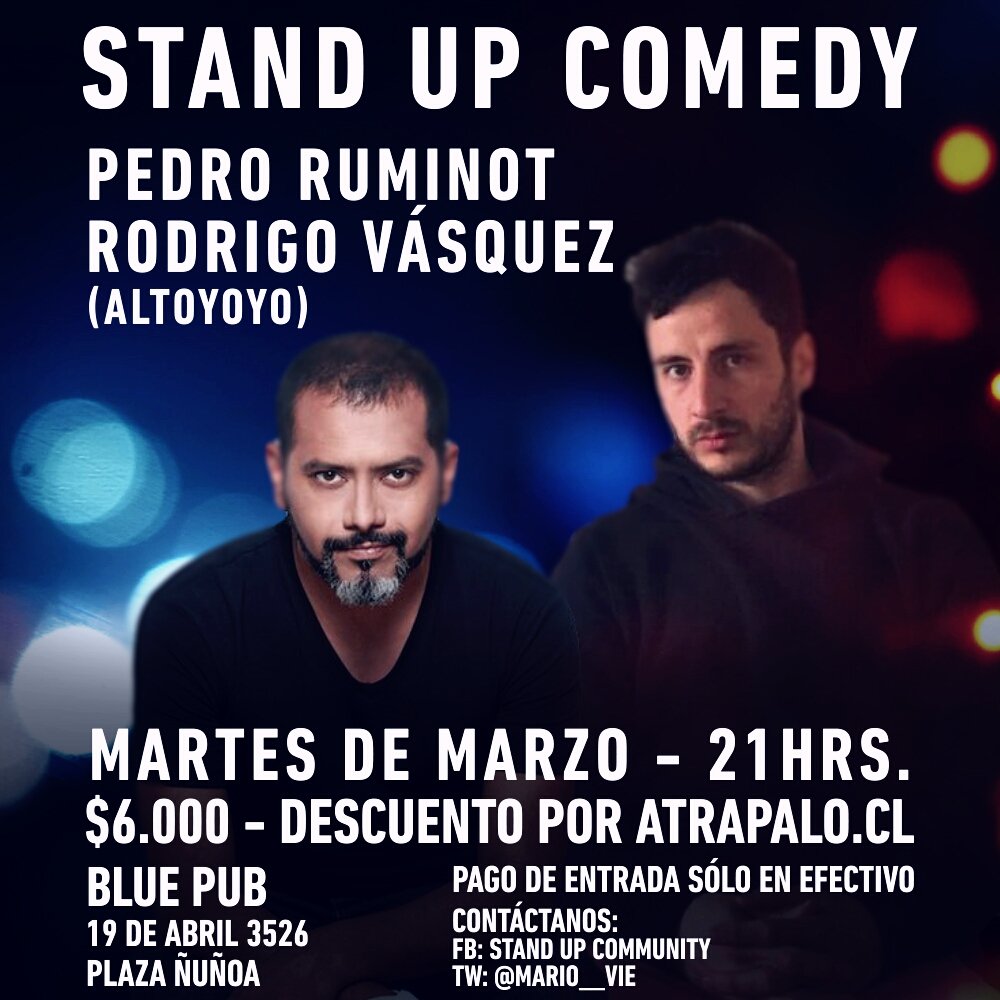 Martes 13 de Marzo
21.00 hr
PUB BLUE
#StandUpComedy con Pedro Ruminot y Altoyoyo
Reserva descuento Atrápalo Chile (atrapalo.cl)