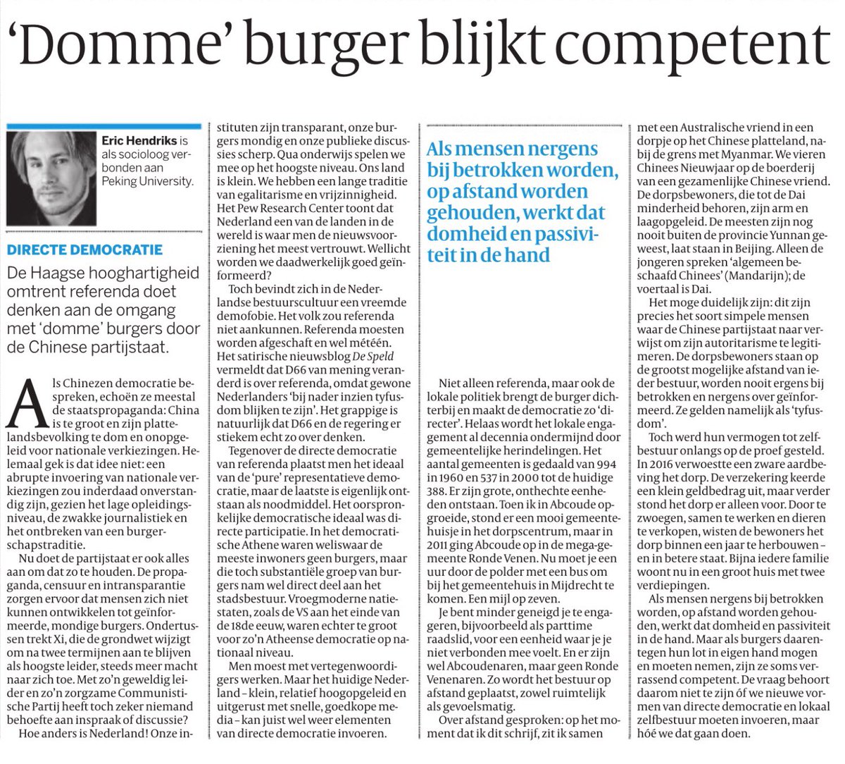 ‘Als burgers hun lot in eigen hand mogen en moeten nemen, zijn ze soms verrassend competent. De vraag behoort daarom niet te zijn óf we nieuwe vormen van directe democratie en lokaal zelfbestuur moeten invoeren, maar hóé we dat gaan doen.’ <a href="/volkskrant/">de Volkskrant</a>