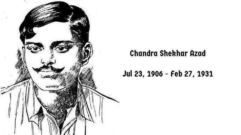 Chandra Shekhar Azad - (23 July 1906 - 27 February 1931)