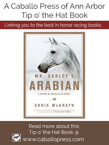 caballo_press's tweet photo. Our Tip 'o the Hat Book is the newly released Mr. Darley's Arabian, the audacious and inspired history of horse racing told through the bloodline of twenty-five exceptional Arabian steeds. Learn more at https://t.co/ETbrPbVztP and don't forget to support a Thoroughbred Rescue! https://t.co/uQQyA4aov3
