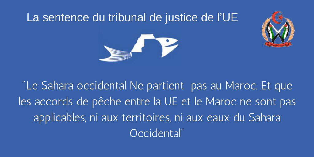 Maimasah's tweet photo. The sentence-tribunal of UE 
The Wastern Sahara doesn’t  belong to Morocco.
 The fishing agreements between UE and Morocco are not applicable neither for the territory and water of Wastern Sahara #WesternSahara is not #Maroc https://t.co/auS9D8PAyN