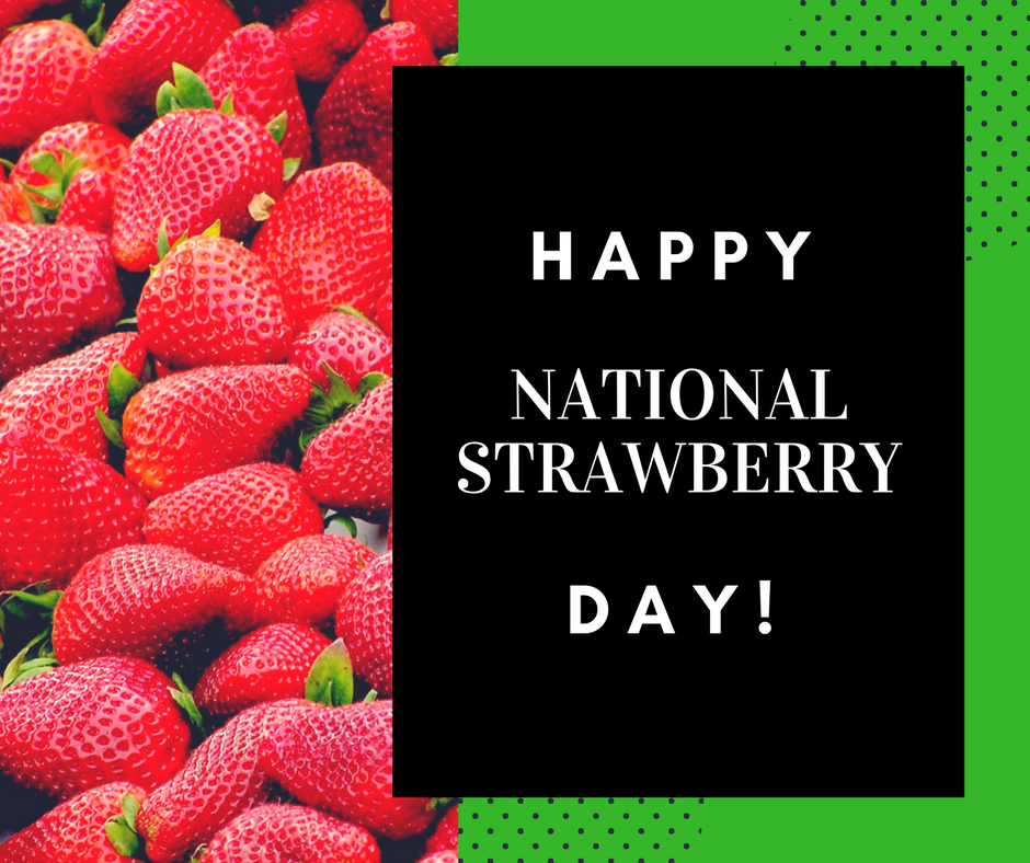 Happy National Strawberry Day!