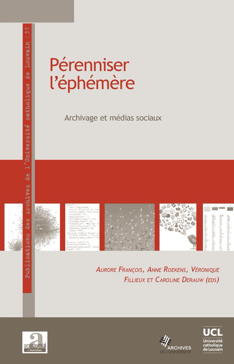 #ALire A.François, A.Roekens, V.Fileux, C.Derauw, 
"Pérenniser l'éphémère. Archivage et médias sociaux" : 
"13 contributions issues d'horizons multiples interrogent le sens, les enjeux et les défis de la collecte et de l'archivage de ces nouvelles formes d'expression"
