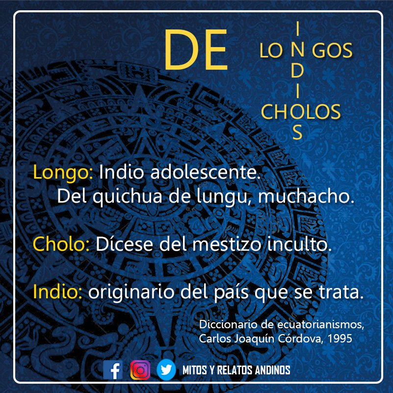 MitosAndinos's tweet photo. #DiccionarioAndino| ¡Indio vago!  ¡Cholo de mierda! ¡Longo borracho! Has escuhado -o usado- estos términos. En #Ecuador una seña cultural identifica el uso equivocado del idioma y del lenguaje, es insultar con los términos indio, cholo, longo, sin saber su verdadero significado https://t.co/SNjdMCeM3f