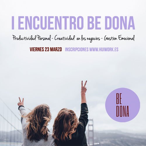 HuiWork's tweet photo. La información y formación es poder 💪 BE DONA 23/03- I Encuentro de Mujeres Emprendedoras- Si crees que sabrás aprovecharlo, vente 👉 https://t.co/YRHcTrlO2R #BeDona18 #productividad #creatividad #emocional @Irene_Milian @SolerAna @manccampdeturia https://t.co/AQDVNhFXCh