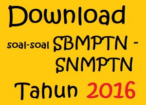 Download soal-soal SBMPTN (SNMPTN) 2016 aengaeng.com/2017/11/downlo…