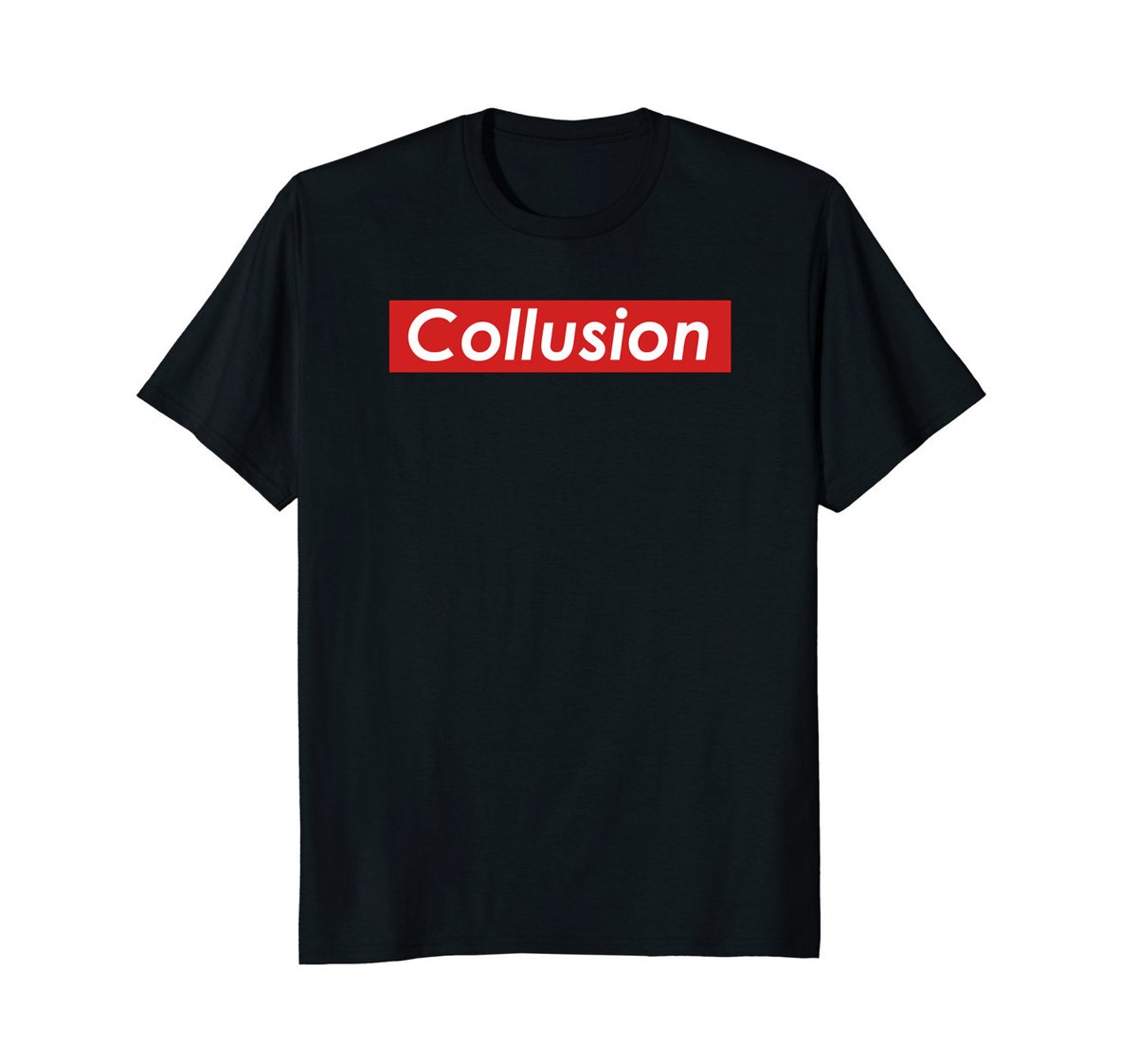 Collusion T-Shirt available on Amazon for $16.99 amzn.to/2HNOK4O #collusion #trump #muellertime