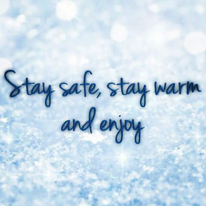 stay safe. stay warm.