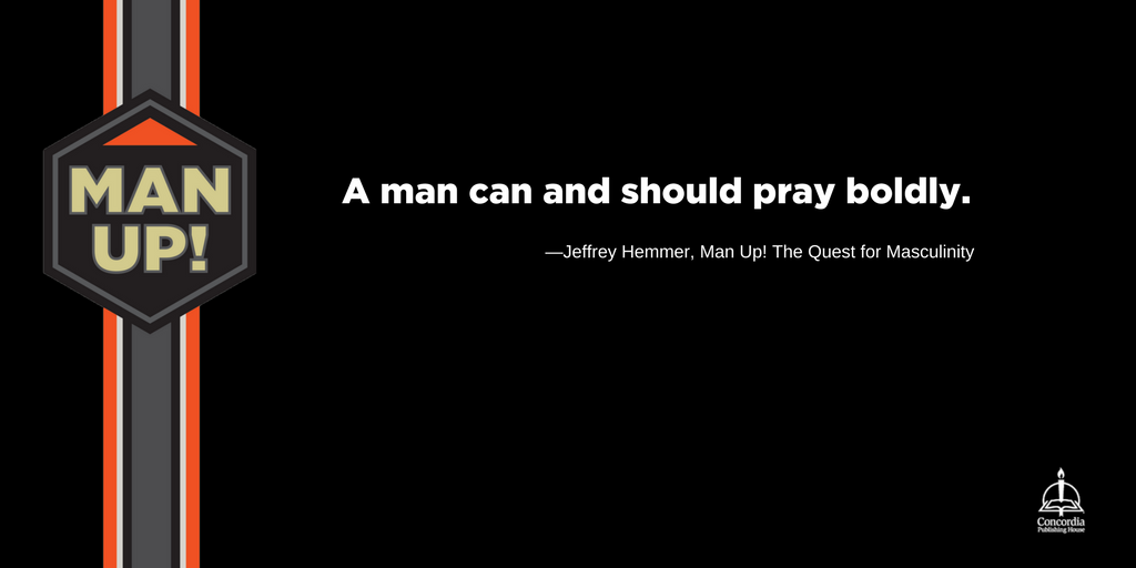 ConcordiaPub's tweet photo. A man can and should pray boldly. #ManupQuest https://t.co/WnWU3rfV7k https://t.co/Z9DfUIHzkh