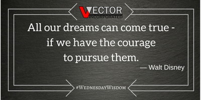 All our dreams can come true - if we have the courage to pursue them. #WaltDisney #WednesdayWisdom with #VVectorInc #Quotes