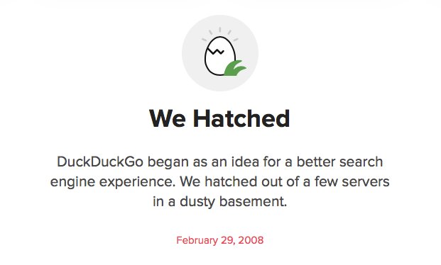 DuckDuckGo's tweet image. It's been a decade since DuckDuckGo was incorporated on February 29, 2008. Even though this February has only 28 days we're not leaping over this milestone. Celebrating all of you today, who have helped in the fight to #SpreadPrivacy.
Thank you!
duckduckgo.com/about