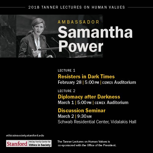 StanfordEthics's tweet photo. The 2018 #TannerLectures on Human Values featuring Ambassador Samantha Power begin tonight. If you're not in the area, you can livestream both lectures & discussion seminar via Facebook Live at our FB Page. First lecture begins tonight at 5pm Pacific. https://t.co/hHiK4Atn90 https://t.co/htBi9IUGxN