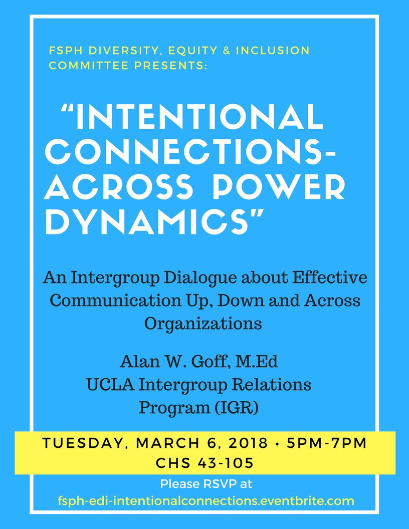 The Diversity Committee invites you to attend:

“Intentional Connections – Across Power Dynamics” Intergroup Dialogue 
 Tuesday, March 6 from 5-7 PM in CHS 43-105

If interested, please RSVP here: …intentionalconnections.eventbrite.com