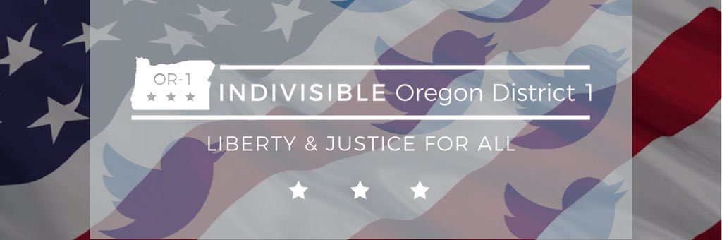 Indivisible Oregon District 1 <br />
Liberty & Justice for all <br />
The words are on a backdrop of the American flag with Twitter birds flying in front of it.