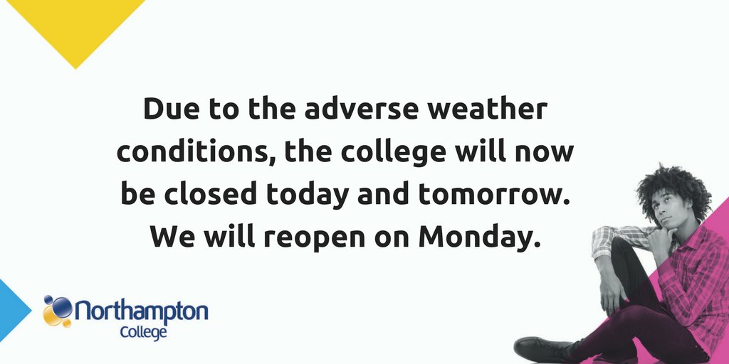 NorthamptonColl's tweet photo. Due to worsening weather conditions and further snowfall due later today we have taken the decision to close. All evening classes scheduled for tonight and tomorrow have been cancelled. Exams due to take place today and tomorrow will be rescheduled. We will reopen on Monday. https://t.co/SQmymeCYVR