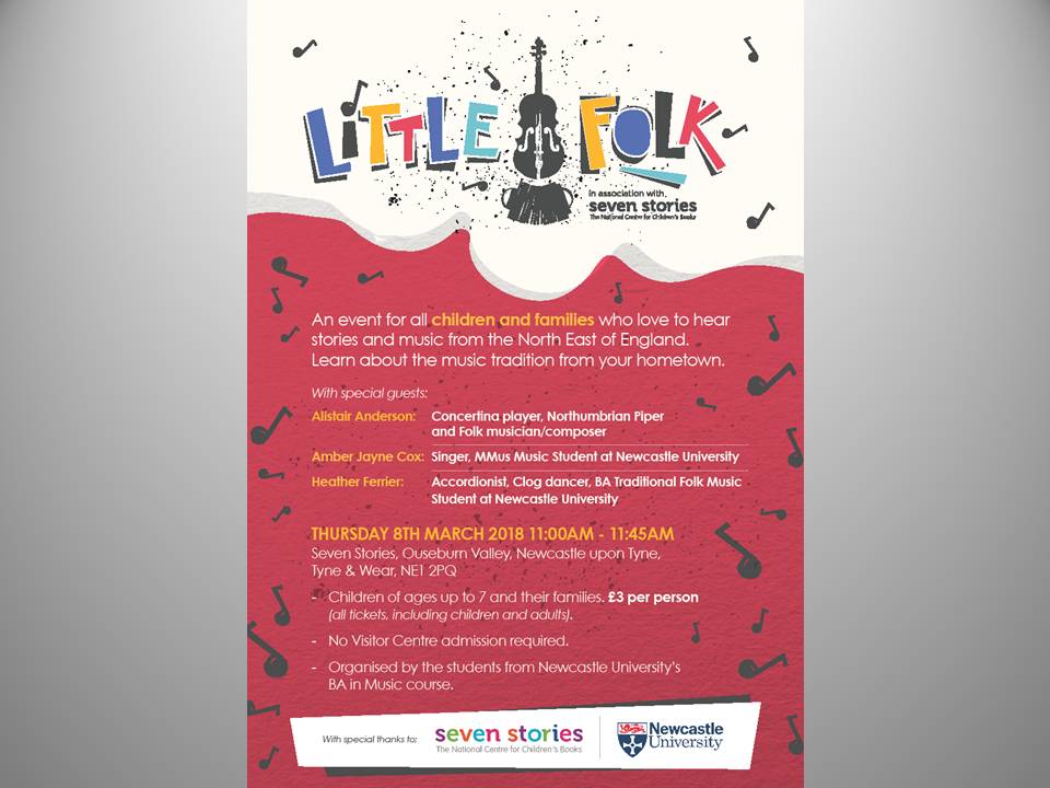 ICMuS students are presenting a workshop for children up to age 7 at Seven Stories. Little Folk celebrates the music of the North East in story and song, with Alistair Anderson and ICMuS students Amber Jayne Cox and Heather Ferrier. Thursday 8th March 2018 at 11am, £3 per person.