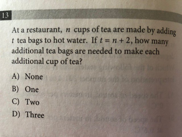 MathIsLimitless's tweet image. If you drink tea, you will know this problem doesn't really make sense. From #CollegeBoard #SATmath book. #NotrealLife  What is your answer? I will post explanation later. #Brainteaser (Hint: That is one strong first cup of tea!) #ThinkLikeAHighSchoolMathStudent #NotYourCupofTea