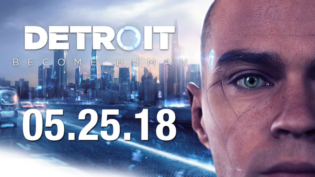 Detroit: Become Human has a release date: play.st/2F4aY54 Play Quantic Dream's most ambitious title to date on May 25