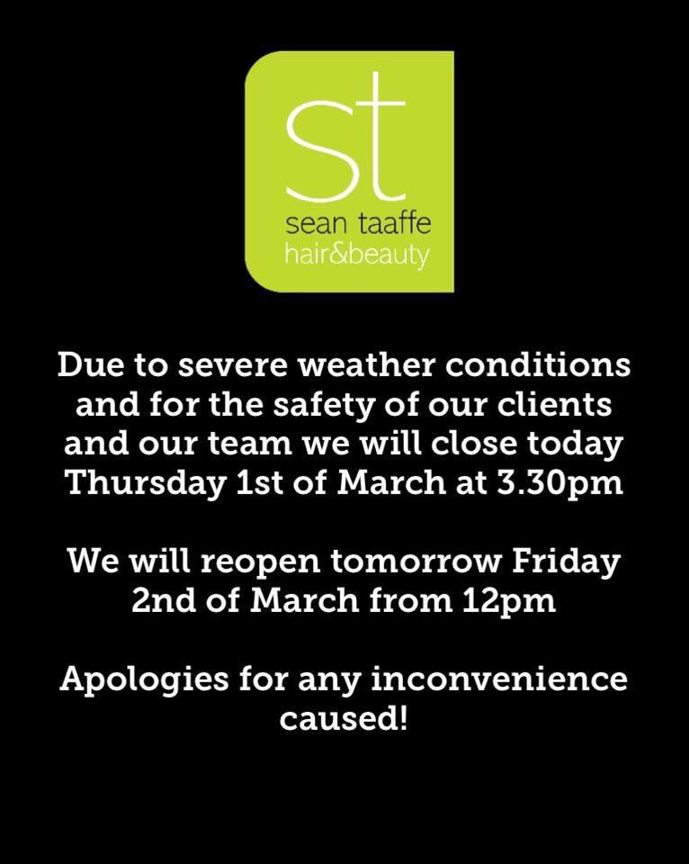 SeanTaaffeHair (@seantaaffehair) on Twitter photo Please note!! For the safety of all we are closed at 3.30pm today, open tomorrow from 12pm #BeastFromTheEast #snowday Please note!! For the safety of all we are closed at 3.30pm today, open tomorrow from 12pm #BeastFromTheEast #snowday