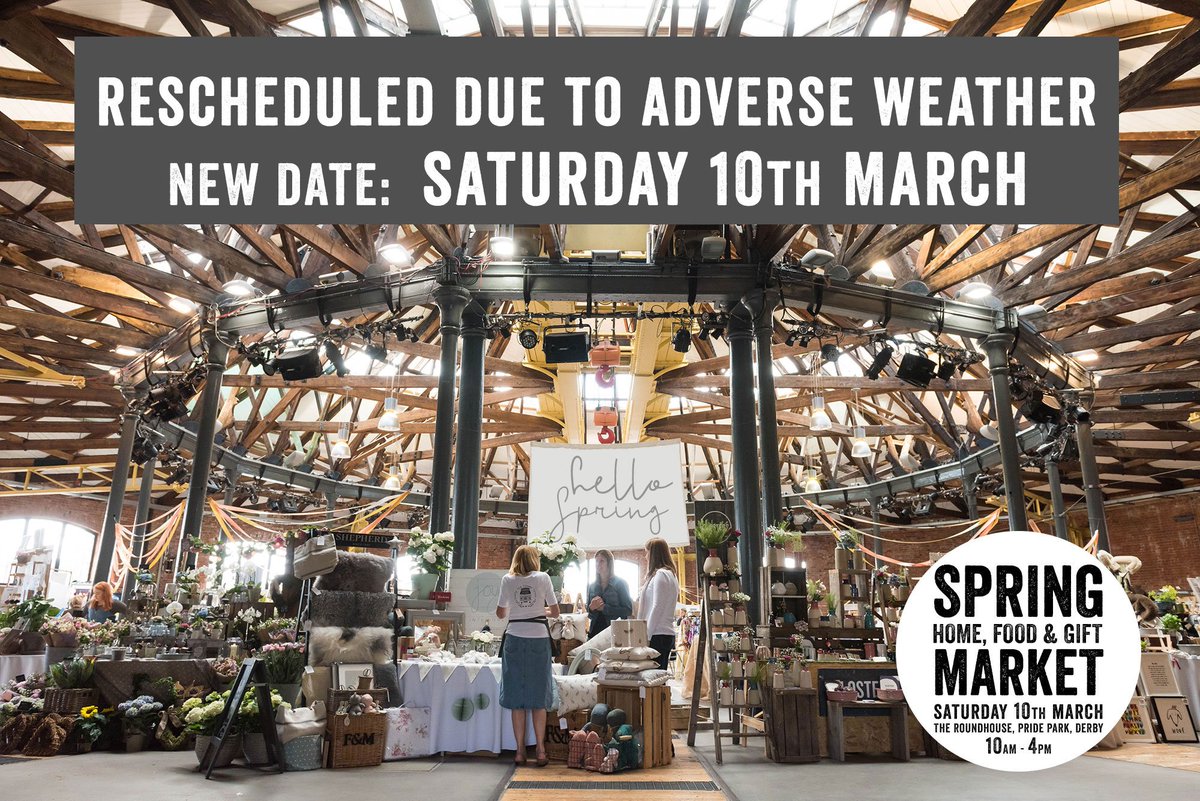 **  RESCHEDULED DUE TO ADVERSE WEATHER  **

Spring Home, Food &amp; Gift Market
Saturday 10th March 
@RoundhouseDerby 
10am - 4pm