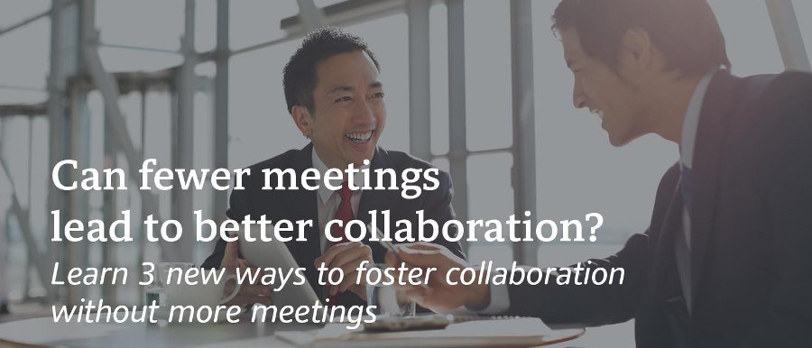 Can fewer meetings lead to better collaboration? Learn 3 new ways to foster collaboration without more meetings. tieki.net/s/40vo