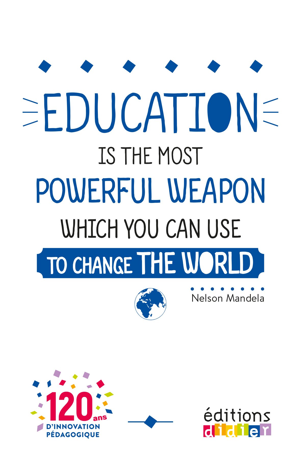 Les Editions Didier Citation Du Jour Education Is The Most Powerful Weapon Wich You Can Use To Change The World Nelson Mandela T Co 2ywsmcskeg Twitter