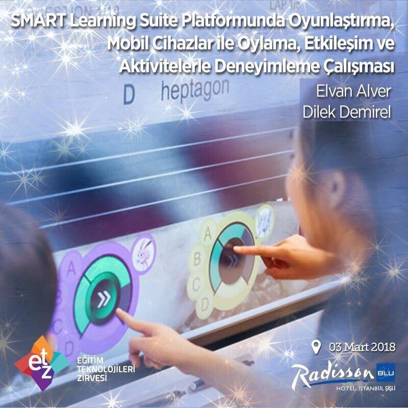 Elvan Alver ve  Dilek Demirel’in “SMART Learning Suite Platformunda Oyunlaştırma, Mobil Cihazlar ile Oylama, Etkileşim ve Aktivitelerle Deneyimle Çalışması” 5. Eğitim Teknolojileri Zirvesi’nde! #ETZ18