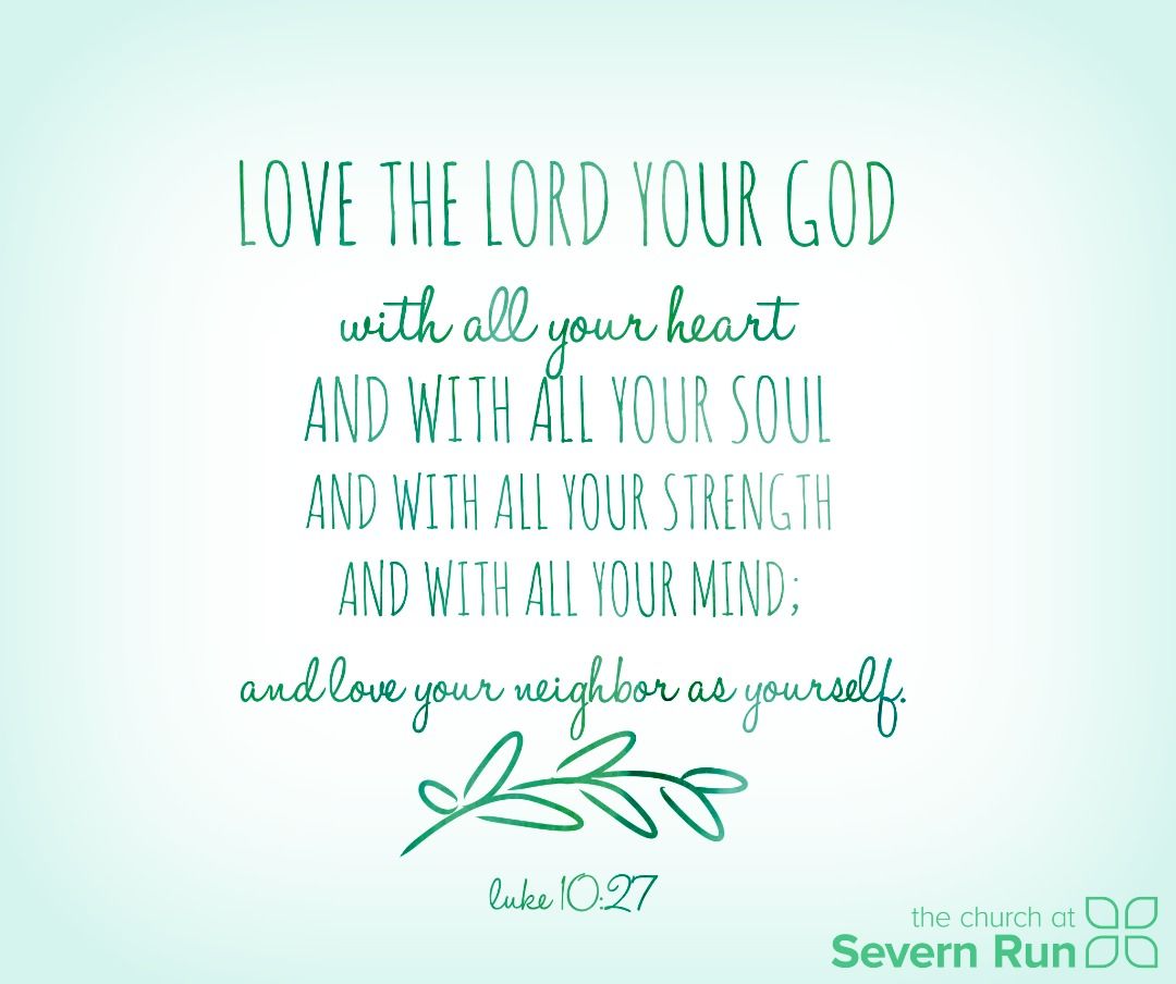 Church at Severn Run on Twitter: "“Love the Lord your God with all your heart and with all your soul and with all your strength and with all your mind; and, Love