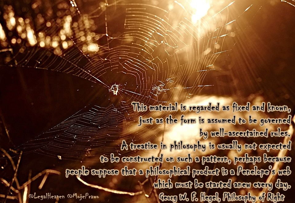 LegalHeaven's tweet photo. A treatise in philosophy is usually not expected 
to be constructed on such a pattern, perhaps because 
people suppose that a philosophical product is a Penelope’s web which must be started anew every day. #GeorgHegel #PhilosophyOfRight  #methodology #rules #legal #lawyer #law https://t.co/N0rMk1yOAR