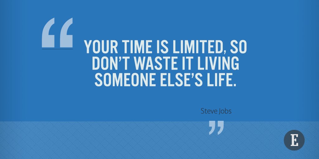 Entrepreneur's tweet photo. "Your time is limited, so don't waste it living someone else's life." https://t.co/VOCNrXjdJW