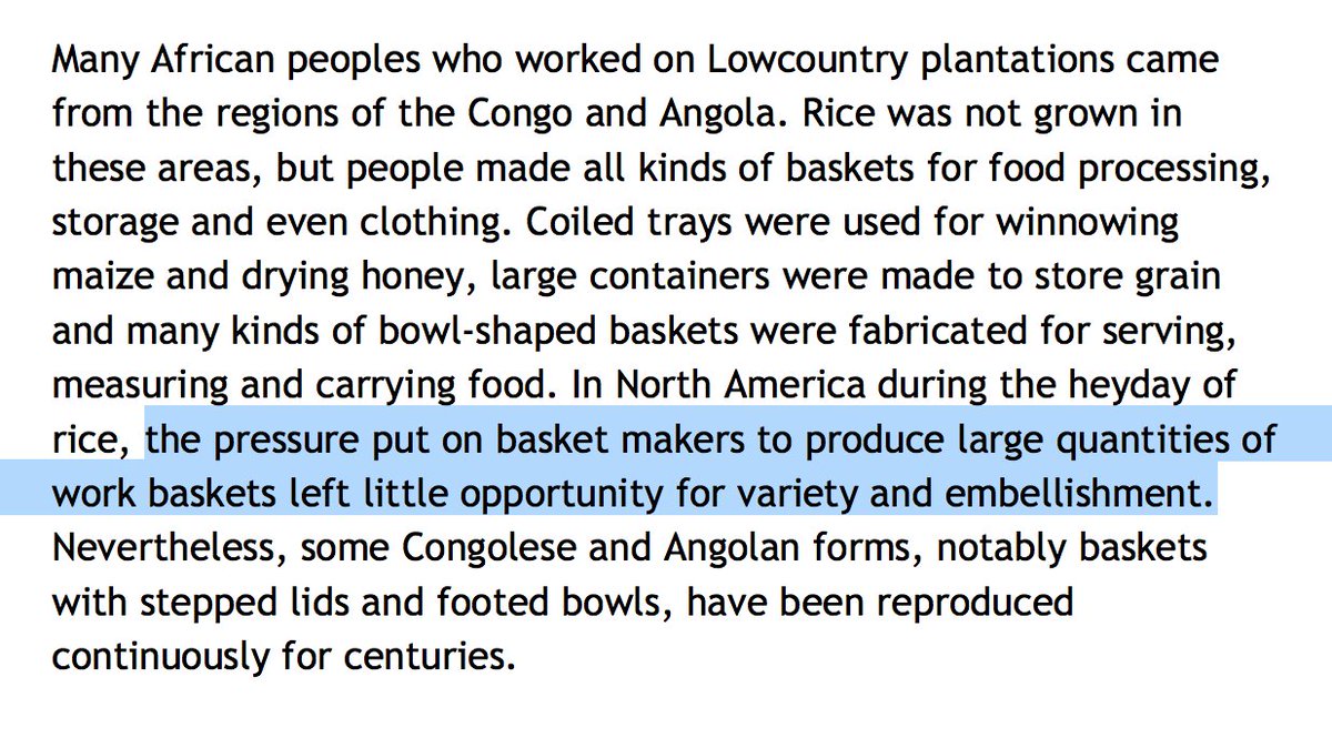 this is a good example of what I mean re: the conditions of making things by hand — enslaved africans brought their basketry skills to the US, but had to stop embellishing their baskets because they were forced to make so many baskets so fast