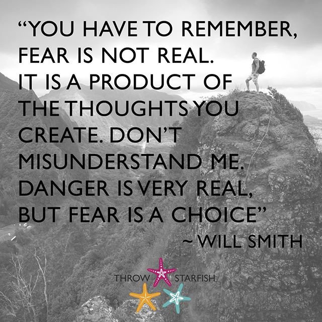 Reposting @throwstarfish:
'You have to remember, FEAR is not real, it is a product of the thoughts you create. Don't misunderstanding me. Danger is very real, but FEAR is a choice.' Will Smith
Check out our latest #ThrowStarfish #Podcast Episodes in the link in our