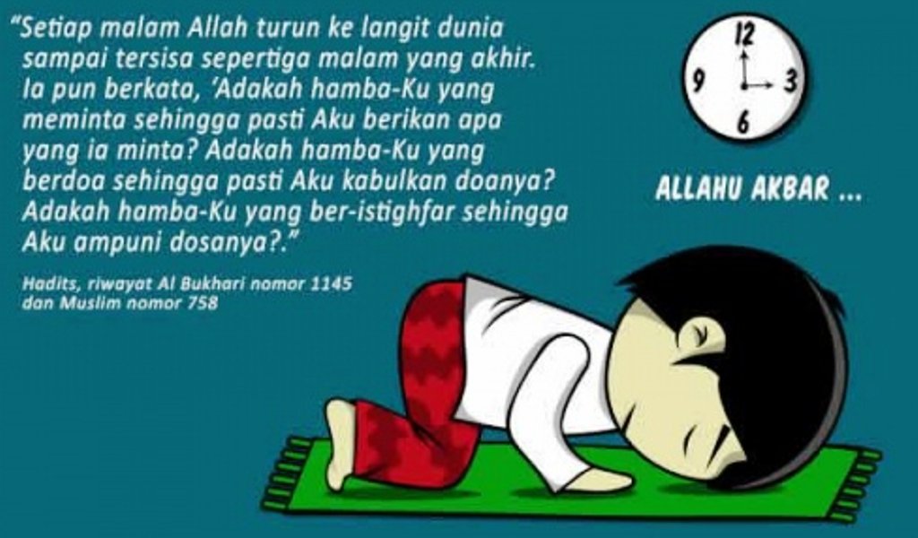Dan bersabarlah dlm menunggu ketetapan Rabbmu, sesungguhnya kamu berada dalam penglihatan Kami, dan bertasbihlah dengan memuji Rabbmu ketika kamu bangun berdiri,&amp;bertasbihlah kepadaNya pada beberapa  saat dimalam hari &amp; waktu terbenam bintang" (di waktu fajar). [Ath-Thuur: 48-49]