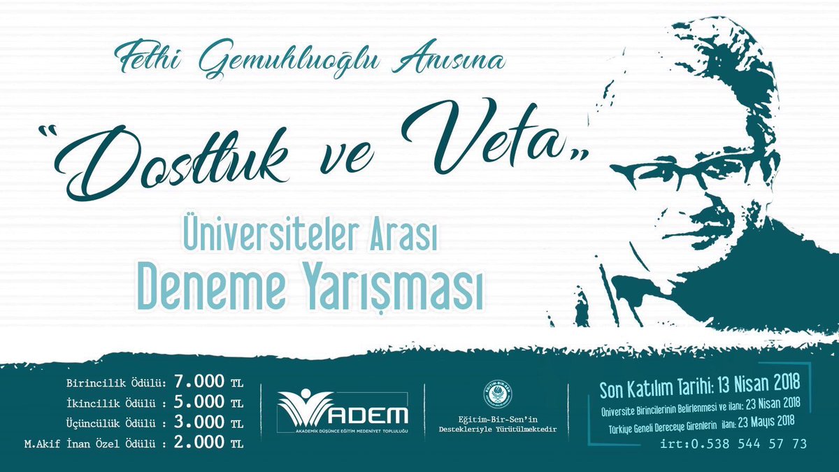 Fetih Gemuhluoğlu Anısına “Dostluk ve Vefa” konulu deneme yarışmasına Tüm Üniversite Öğrenci kardeşlerimizi yazmaya davet ediyoruz. 
ÖDÜLLER:
1.ye7000TL
2.ye5000TL
3.ye3000TL
M.Akif İnan özel ödül: 2000TL
gencmemursen.org.tr/yarismasartnam…