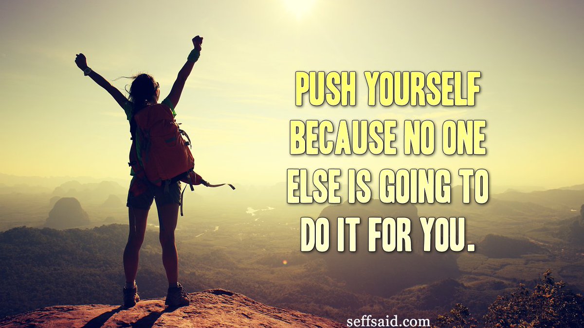 SeffSaid's tweet photo. The only way that you are going to achieve your dreams is if you believe in yourself. So, push yourself, because no one else is going to do it for you. https://t.co/rE7NG6IK9N