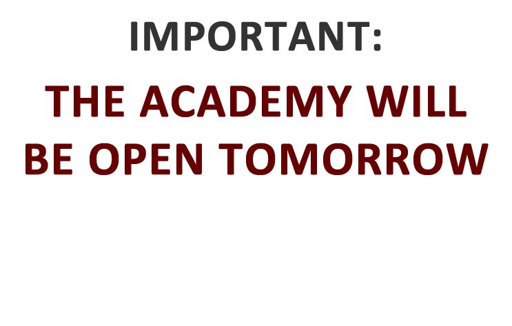 IMPORTANT: The academy will be open as normal tomorrow